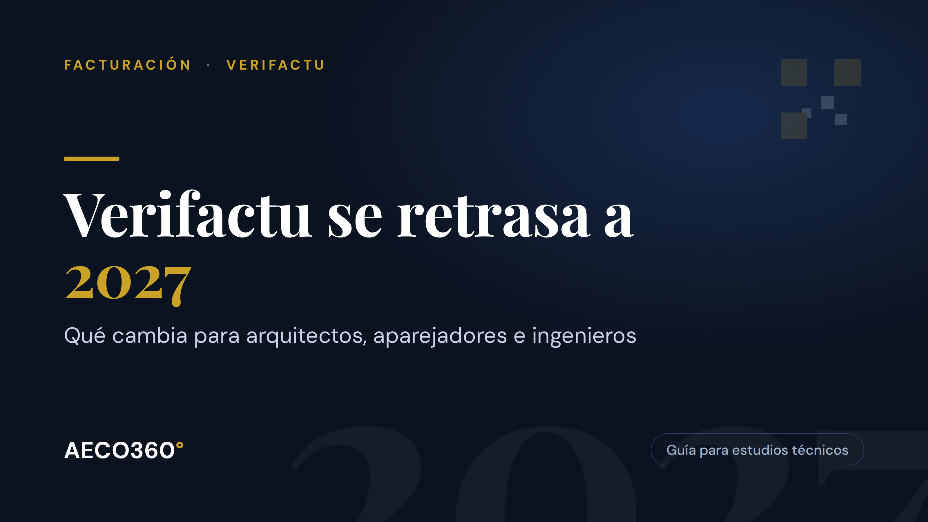 Verifactu se retrasa a 2027: qué cambia para arquitectos, aparejadores e ingenieros